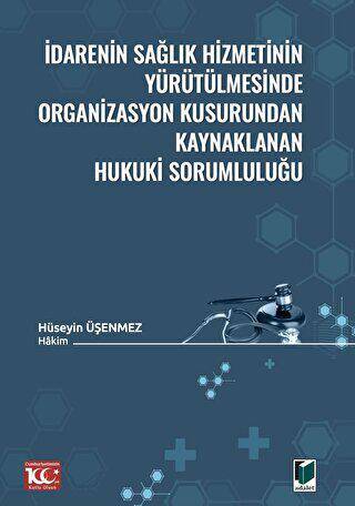 İdarenin Sağlık Hizmetinin Yürütülmesinde Organizasyon Kusurundan Kaynaklanan Hukuki Sorumluluğu - 1