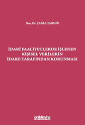 İdari Faaliyetlerde İşlenen Kişisel Verilerin İdare Tarafından Korunması - 1