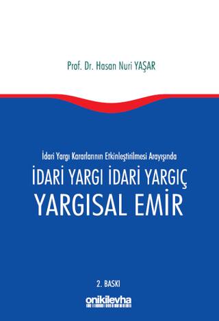 İdari Yargı kararlarının Etkinleştirilmesi Arayışında İdari Yargı İdari Yargıç ve Yargısal Emir - 1