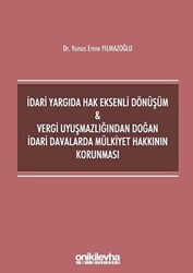 İdari Yargıda Hak Eksenli Dönüşüm ve Vergi Uyuşmazlığından Doğan İdari Davalarda Mülkiyet Hakkının Korunması - 1