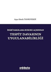 İdari Yargılama Hukuku Açısından Tespit Davasının Uygulanabilirliği - 1