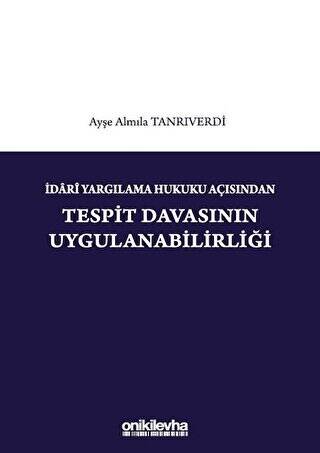 İdari Yargılama Hukuku Açısından Tespit Davasının Uygulanabilirliği - 1