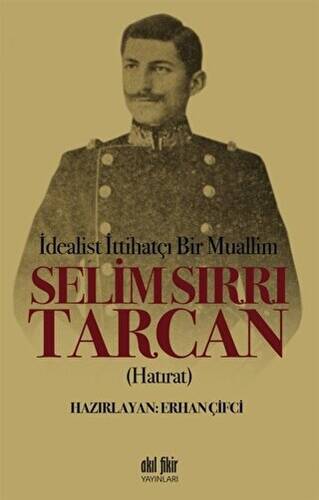 İdealist ittihatçı Bir Muallim: Selim Sırrı Tarcan - 1