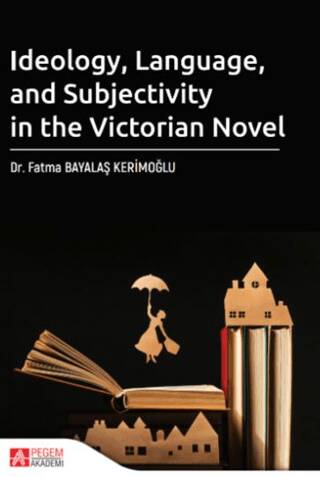 Ideology Language and Subjectivity in the Victorian Novel - 1