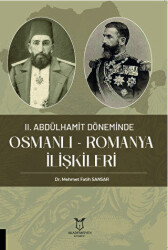 II. Abdülhamit Döneminde Osmanlı - Romanya İlişkileri - 1