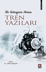 İki İstasyon Arası Tren Yazıları - 1