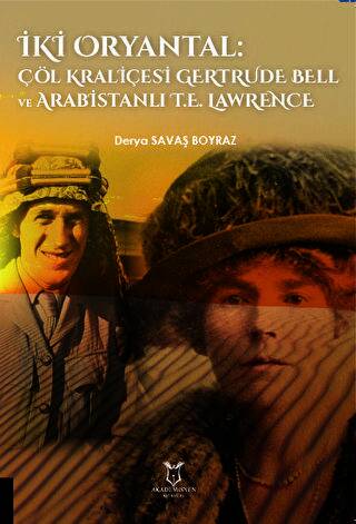 İki Oryantal Çöl Kraliçesi Gertrude Bell ve Arabistanlı T.E. Lawrence - 1