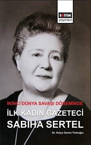 İkinci Dünya Savaşı Döneminde İlk Kadın Gazeteci Sabiha Sertel - 1