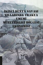 İkinci Dünya Savaşı Yıllarında Trakya Umumi Müfettişliği Bölgesi Ekonomisi - 1