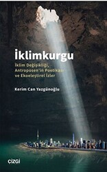 İklimkurgu - İklim Değişikliği, Antroposen`in Poetikası ve Ekoeleştirel İzler - 1