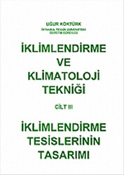 İklimlendirme ve Klimatoloji Tekniği Cilt: 3 - İklimlendirme Tesislerinin Tasarımı - 1