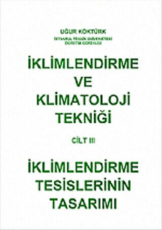 İklimlendirme ve Klimatoloji Tekniği Cilt: 3 - İklimlendirme Tesislerinin Tasarımı - 1