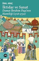 İktidar ve Sanat - Damat İbrahim Paşa`nın Hamiliği 1718-1730 - 1