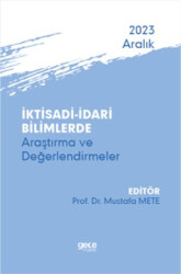 İktisadi - İdari Bilimlerde Araştırma ve Değerlendirmeler - Aralık 2023 - 1