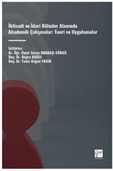 İktisadi ve İdari Bilimler Alanında Akademik Çalışmalar: Teori ve Uygulamalar - 1