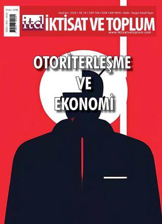 İktisat ve Toplum Dergisi 164. Sayı: Otoriterleşme ve Ekonomi - 1