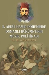 Il. Abdulhamit Döneminde Osmanlı Hükümetinin Müzik Politikası - 1