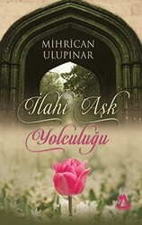 İlahi Aşk Yolculuğu - 1