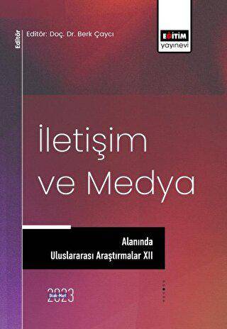 İletişim ve Medya Alanında Uluslararası Araştırmalar XII - 1