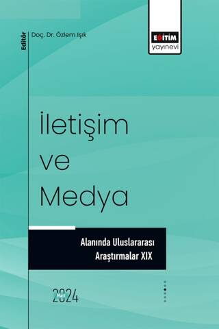 İletişim ve Medya Alanında Uluslararası Araştırmalar XIX - 1