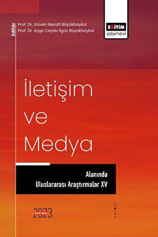 İletişim ve Medya Alanında Uluslararası Araştırmalar XV - 1