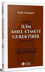 İlim Amel Etmeyi Gerektirir - 1