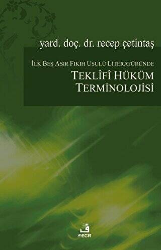 İlk Beş Asır Fıkıh Usulü Literatüründe Teklifî Hüküm Terminolojisi - 1