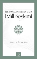 İlk Müslümanlara Dair Evail Söylemi - 1