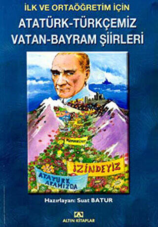 İlk ve Ortaöğretim İçin Atatürk-Türkçemiz Vatan-Bayram Şiirleri - 1