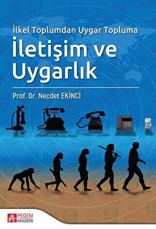 İlkel Toplumdan Uygar Topluma İletişim ve Uygarlık - 1