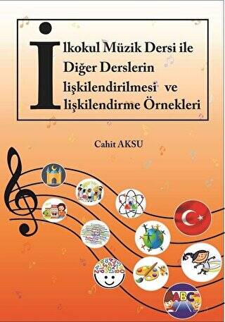 İlkokul Müzik Dersi ile Diğer Derslerin İlişkilendirilmesi ve İlişkilendirme Örnekleri - 1