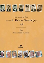 İlmi İle Amil Bir Alim Prof. Dr. S. Kemal Sandıkçı`ya Vefa - 1