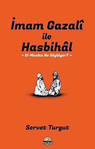 İmam Gazali ile Hasbihal: El-Munkız Ne Söylüyor? - 1