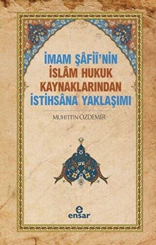 İmam Şafii’nin İslam Hukuk Kaynaklarından İstihsana Yaklaşımı - 1