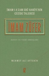 İmam Züfer - İmam-ı A’zam Ebu Hanife’nin Güzide Talebesi - 1