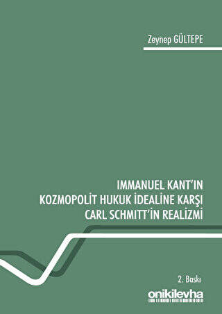 Immanuel Kant`ın Kozmopolit Hukuk İdealine Karşı Carl Schmitt`in Realizmi - 1