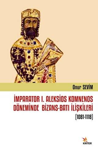 İmparator I. Aleksios Komnenos Döneminde Bizans-Batı İlişkileri 1081-1118 - 1