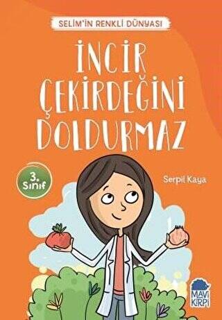 İncir Çekirdeğini Doldurmaz - Selim’in Renkli Dünyası - 3. Sınıf Okuma Kitabı - 1