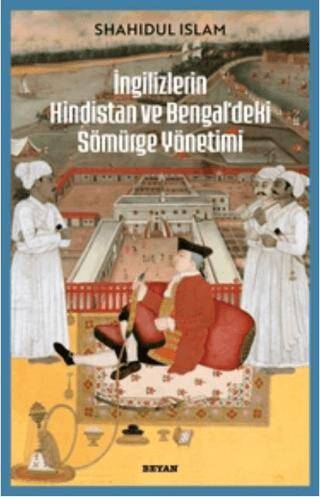 İngilizlerin Hindistan ve Bengal`deki Sömürge Yönetimi - 1