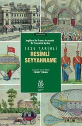 İngiltere ile Fransa Arasında Bir Tanzimat Aydını - 1835 Tarihli Resimli Seyyahname - 1