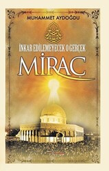 İnkar Edilemeyecek O Gerçek Miraç - 1