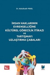 İnsan Haklarının Evrenselliğine Kültürel Görecilik İtirazı ve Tartışmayı Uzlaştırma Çabaları - 1