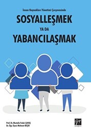 İnsan Kaynakları Yönetimi Çerçevesinde Sosyalleşmek Ya Da Yabancılaşmak - 1