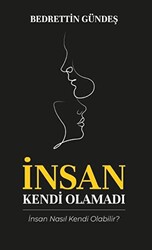 İnsan Kendi Olamadı - 1