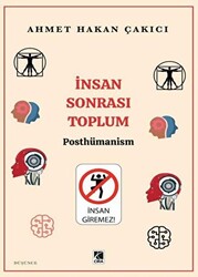 İnsan Sonrası Toplum - Posthümanism - 1