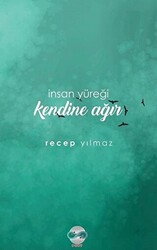 İnsan Yüreği Kendine Ağır - 1