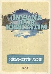 İnsana Dair Hissiyatım - 1