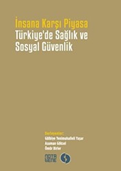 İnsana Karşı Piyasa Türkiye`de Sağlık ve Sosyal Güvenlik - 1