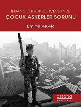 İnsancıl Hukuk Çerçevesinde Çocuk Askerler Sorunu - 1