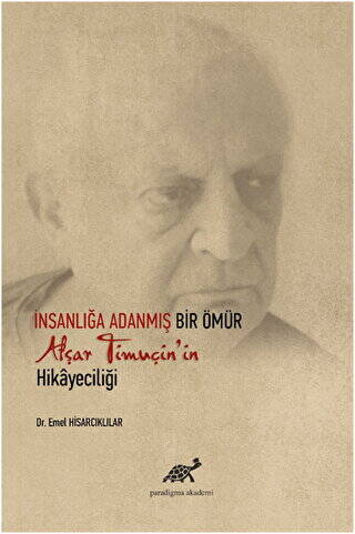 İnsanlığa Adanmış Bir Ömür Afşar Timuçin`in Hikayeciliği - 1